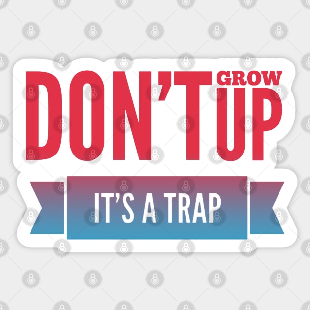 Don't grow up, it's a trap Adulting hard Sticker by BoogieCreates